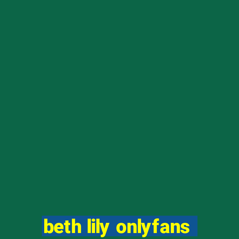 beth lily onlyfans